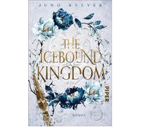 The Icebound Kingdom Roman | Spicy Romantasy in einer winterlichen Welt - für alle Fans von Kerri Maniscalco - Juno Reeves - Piper ebooks - ebook (ePub) - Livre
