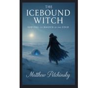 The Icebound Witch: Survival and Magick in the Cold