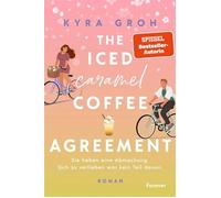 The Iced Caramel Coffee Agreement Roman | Girl Next Door x Big City Boy. Spiegel-Bestsellerautorin Kyra Groh bringt den Frühling nach Lower Whilby - Kyra Groh - Forever - ebook (ePub) - Livre