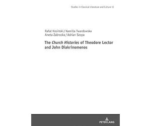 The Ichurch Histories/I Of Theodore Lector And John Diakrinomenos