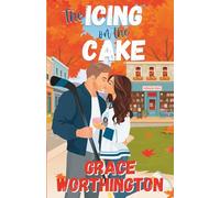 The Icing on the Cake: A Sweet Small Town Hockey Romcom