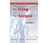 The Icing on the Corpse Mary Jane Maffini (Auteur)