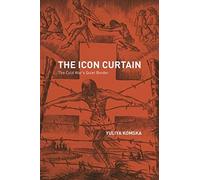 The Icon Curtain: The Cold War's Quiet Border