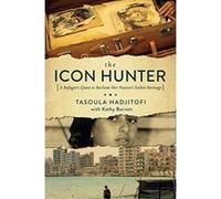The Icon Hunter - A Refugee`s Quest to Reclaim Her Nation`s Stolen Heritage - [Version Originale] Inconnu (Auteur)