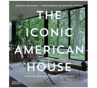 The Iconic American House: Architectural Masterworks Since 1900 /Anglais