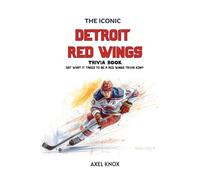 The Iconic Detroit Red Wings Trivia Book