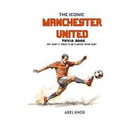 The Iconic Manchester United Trivia Book