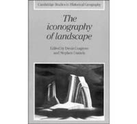The Iconography of Landscape, Cambridge Studies in Historical Geography No 9 Denis Cosgrove (Auteur)
