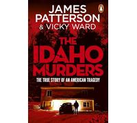 The Idaho Murders: The unputdownable true crime story and Sunday Times bestseller