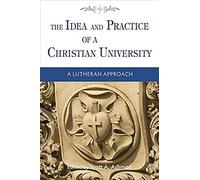 The Idea And Practice Of A Christian University