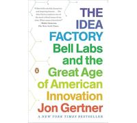 The Idea Factory – Bell Labs et le grand âge de l'innovation américaine