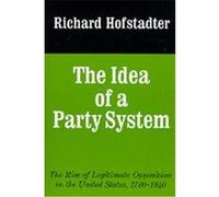 The Idea of a Party System, Jefferson Memorial Lecture Series Richard Hofstadter (Auteur)