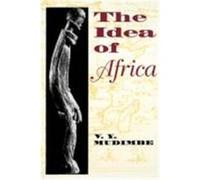 The Idea of Africa, African Systems of Thought Series V.Y. Mudimbe (Auteur)