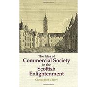 The Idea Of Commercial Society In The Scottish Enlightenment