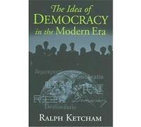 The Idea of Democracy in the Modern Era Ralph Louis Ketcham (Auteur)