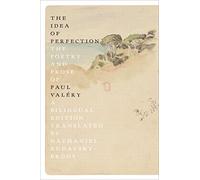The Idea of Perfection: The Poetry and Prose of Paul Valéry