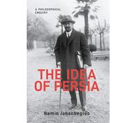 The Idea of Persia: A Philosophical Enquiry