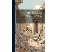 The Idea of Prehistory