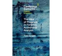 The Idea of Progress in Forensic Authorship Analysis by Tim Aston University Grant Tim Aston University Grant (Auteur)