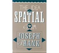 The Idea of Spatial Form by Joseph Frank Joseph Frank (Auteur)