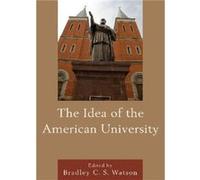 The Idea of the American University Bradley C S Watson (Auteur)