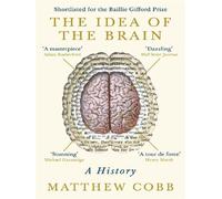 The Idea of the Brain A History - Matthew Cobb - Profile Books/libri - broché - Essai