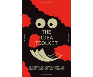 The idea toolkit: 50 tricks to unlock ideas for makers, creators, and thinkers