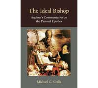 The Ideal Bishop: Aquinas's Commentaries on the Pastoral Epistles