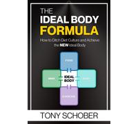 The Ideal Body Formula: How To Ditch Diet Culture And Achieve The New Ideal Body