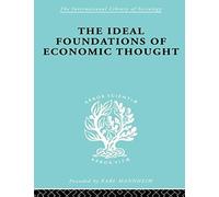 The Ideal Foundations Of Economic Thought