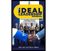 The Ideal Leadership Handbook: For The Twenty First Century Corporate World & The Church Of God