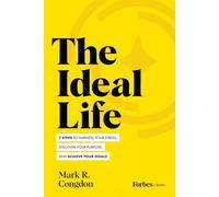 The Ideal Life: 7 Steps to Harness Your Stress, Discover Your Purpose, and Achieve Your Goals