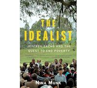 The Idealist: Jeffrey Sachs and the Quest to End Poverty