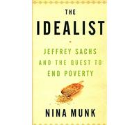 The Idealist: Jeffrey Sachs and the Quest to End Poverty
