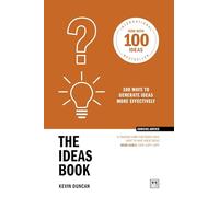 The Ideas Book: 100 Ways to Generate Ideas More Effectively