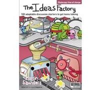 The Ideas Factory: 100 Adaptable Discussion Starters to Get Teens Talking: 100 Discussions Starters to Get Teens Talking Saunders, Martin (Auteur)