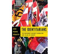 The Identitarians: The Movement Against Globalism and Islam in Europe