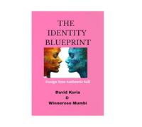 THE IDENTITY BLUEPRINT: Design Your Authentic Self