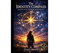 The Identity Compass: Discover Who You Are, Release Who You Were, and Create a Life That Feels Like Your Own