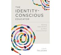 The Identity-Conscious Educator: Building Habits & Skills for a More Inclusive School