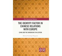 The Identity Factor in Chinese Relations With Europe: China and the Barbarian Civilization