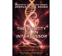 The Identity of an Intercessor: The Potency, Perseverance, and Proximity of Prayer