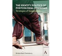 The Identity Politics of Postcolonial Feminism: Strategies of Essentialism