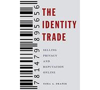 The Identity Trade: Selling Privacy And Reputation Online