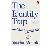 The identity trap A story of ideas and power in our time - Yascha Mounk - Penguin Group - broché - Roman