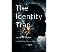 The Identity Trap: Why You Stay the Same Even When You Want to Change