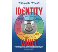 The Identity Vault: Guided Journal organized around the 6 pillars of the Dynamic Identity Reconfiguration Model (DIRM 3.0)