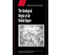 The Ideological Origins of the British Empire, Ideas in Context, 59 David Armitage (Auteur)