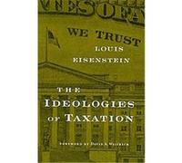 The Ideologies of Taxation Louis Eisenstein (Auteur)