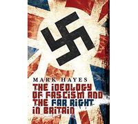 The Ideology Of Fascism And The Far Right In Britain